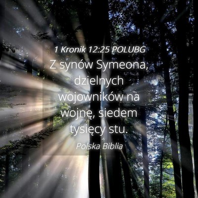 Picture 04 - 1 Kronik 12:25 POLUBG - Z synów Symeona, dzielnych wojowników na - Bible Verse Picture