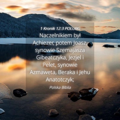 Picture 04 - 1 Kronik 12:3 POLUBG - Naczelnikiem był Achiezer, potem Joasz, synowie - Bible Verse Picture