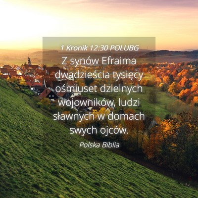 Picture 04 - 1 Kronik 12:30 POLUBG - Z synów Efraima dwadzieścia tysięcy ośmiuset - Bible Verse Picture