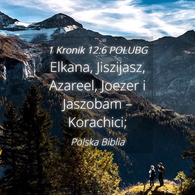 Picture 04 - 1 Kronik 12:6 POLUBG - Elkana, Jiszijasz, Azareel, Joezer i Jaszobam – - Bible Verse Picture