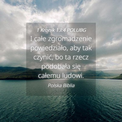 Picture 04 - 1 Kronik 13:4 POLUBG - I całe zgromadzenie powiedziało, aby tak - Bible Verse Picture