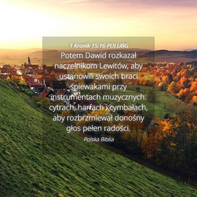 Picture 04 - 1 Kronik 15:16 POLUBG - Potem Dawid rozkazał naczelnikom Lewitów, aby - Bible Verse Picture