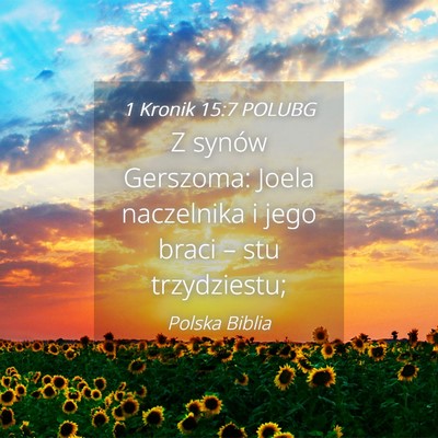 Picture 04 - 1 Kronik 15:7 POLUBG - Z synów Gerszoma: Joela naczelnika i jego braci - Bible Verse Picture