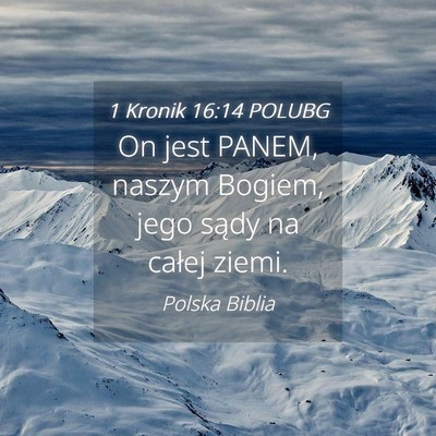 Picture 04 - 1 Kronik 16:14 POLUBG - On jest PANEM, naszym Bogiem, jego sądy na - Bible Verse Picture