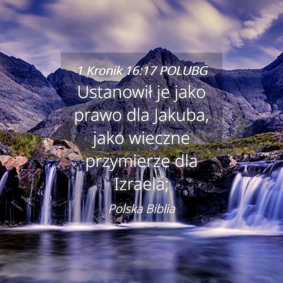 Picture 04 - 1 Kronik 16:17 POLUBG - Ustanowił je jako prawo dla Jakuba, jako wieczne - Bible Verse Picture