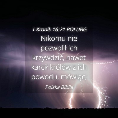 Picture 04 - 1 Kronik 16:21 POLUBG - Nikomu nie pozwolił ich krzywdzić, nawet - Bible Verse Picture
