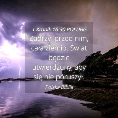 Picture 04 - 1 Kronik 16:30 POLUBG - Zadrżyj przed nim, cała ziemio. Świat będzie - Bible Verse Picture