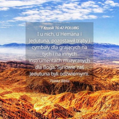 Picture 04 - 1 Kronik 16:42 POLUBG - I u nich, u Hemana i Jedutuna, pozostawił trąby - Bible Verse Picture