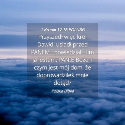 Picture 04 - 1 Kronik 17:16 POLUBG - Przyszedł więc król Dawid, usiadł przed PANEM - Bible Verse Picture