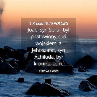 Picture 04 - 1 Kronik 18:15 POLUBG - Joab, syn Serui, był postawiony nad wojskiem, a - Bible Verse Picture