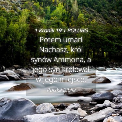 Picture 04 - 1 Kronik 19:1 POLUBG - Potem umarł Nachasz, król synów Ammona, a jego - Bible Verse Picture