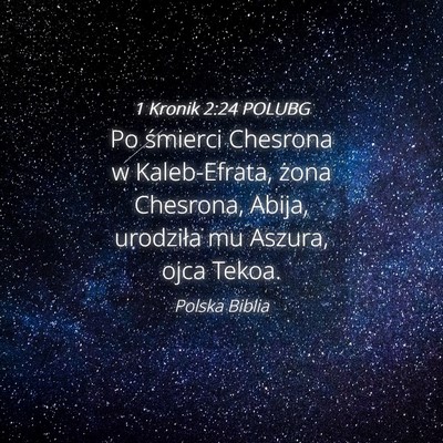 Picture 04 - 1 Kronik 2:24 POLUBG - Po śmierci Chesrona w Kaleb-Efrata, żona - Bible Verse Picture
