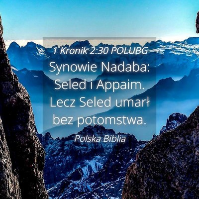 Picture 04 - 1 Kronik 2:30 POLUBG - Synowie Nadaba: Seled i Appaim. Lecz Seled umarł - Bible Verse Picture