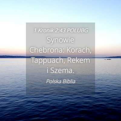 Picture 04 - 1 Kronik 2:43 POLUBG - Synowie Chebrona: Korach, Tappuach, Rekem i - Bible Verse Picture