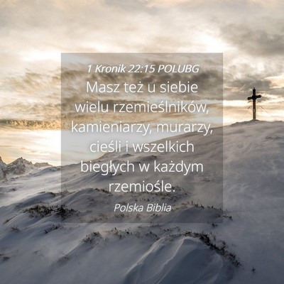 Picture 04 - 1 Kronik 22:15 POLUBG - Masz też u siebie wielu rzemieślników, - Bible Verse Picture