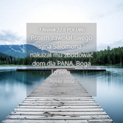 Picture 04 - 1 Kronik 22:6 POLUBG - Potem zawołał swego syna Salomona i nakazał mu - Bible Verse Picture