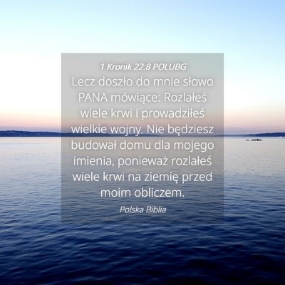Picture 04 - 1 Kronik 22:8 POLUBG - Lecz doszło do mnie słowo PANA mówiące: - Bible Verse Picture