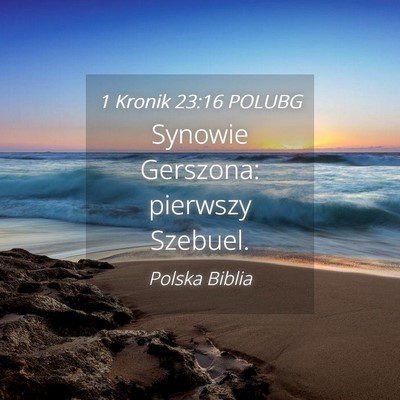 Picture 04 - 1 Kronik 23:16 POLUBG - Synowie Gerszona: pierwszy - Bible Verse Picture