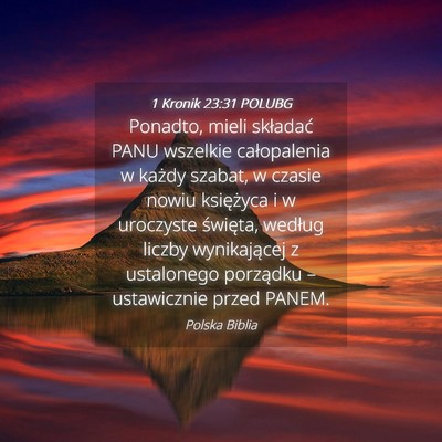 Picture 04 - 1 Kronik 23:31 POLUBG - Ponadto, mieli składać PANU wszelkie - Bible Verse Picture