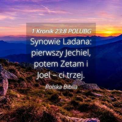 Picture 04 - 1 Kronik 23:8 POLUBG - Synowie Ladana: pierwszy Jechiel, potem Zetam i - Bible Verse Picture