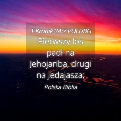 Picture 04 - 1 Kronik 24:7 POLUBG - Pierwszy los padł na Jehojariba, drugi na - Bible Verse Picture