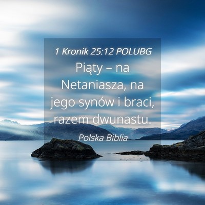 Picture 04 - 1 Kronik 25:12 POLUBG - Piąty – na Netaniasza, na jego synów i braci, - Bible Verse Picture