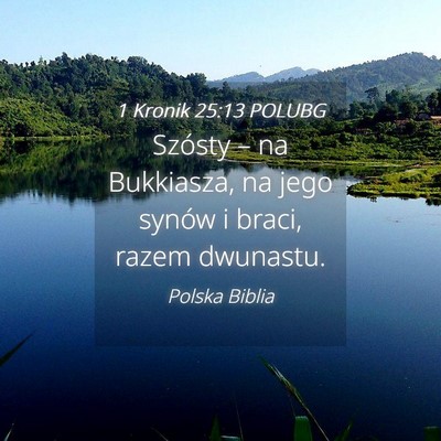 Picture 04 - 1 Kronik 25:13 POLUBG - Szósty – na Bukkiasza, na jego synów i braci, - Bible Verse Picture