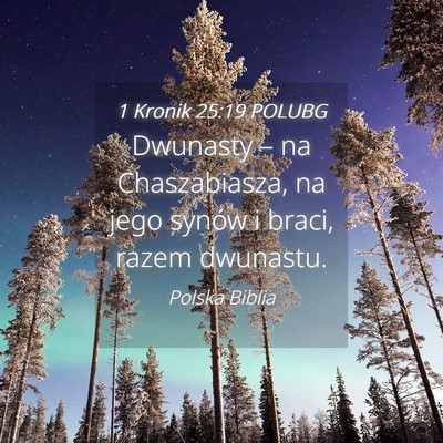 Picture 04 - 1 Kronik 25:19 POLUBG - Dwunasty – na Chaszabiasza, na jego synów i - Bible Verse Picture