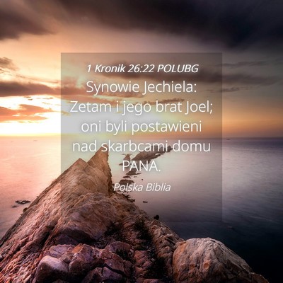 Picture 04 - 1 Kronik 26:22 POLUBG - Synowie Jechiela: Zetam i jego brat Joel; oni - Bible Verse Picture