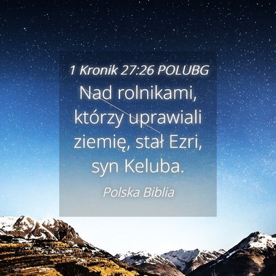 Picture 04 - 1 Kronik 27:26 POLUBG - Nad rolnikami, którzy uprawiali ziemię, stał - Bible Verse Picture