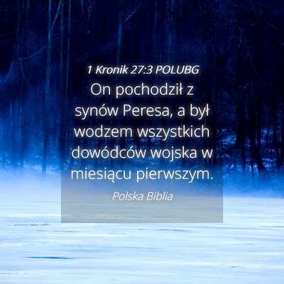 Picture 04 - 1 Kronik 27:3 POLUBG - On pochodził z synów Peresa, a był wodzem - Bible Verse Picture