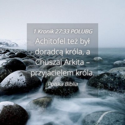 Picture 04 - 1 Kronik 27:33 POLUBG - Achitofel też był doradcą króla, a Chuszaj - Bible Verse Picture