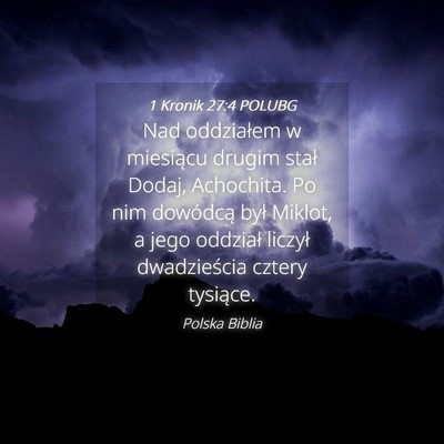 Picture 04 - 1 Kronik 27:4 POLUBG - Nad oddziałem w miesiącu drugim stał Dodaj, - Bible Verse Picture