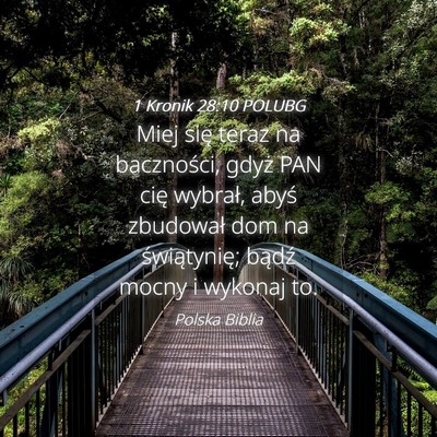 Picture 04 - 1 Kronik 28:10 POLUBG - Miej się teraz na baczności, gdyż PAN cię - Bible Verse Picture