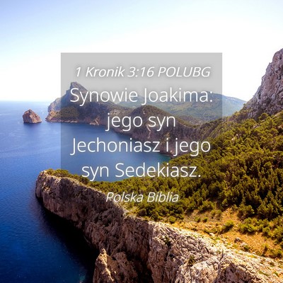 Picture 04 - 1 Kronik 3:16 POLUBG - Synowie Joakima: jego syn Jechoniasz i jego syn - Bible Verse Picture