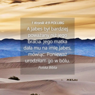 Picture 04 - 1 Kronik 4:9 POLUBG - A Jabes był bardziej poważany niż jego bracia. - Bible Verse Picture