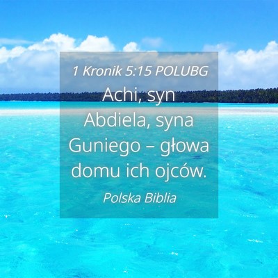 Picture 04 - 1 Kronik 5:15 POLUBG - Achi, syn Abdiela, syna Guniego – głowa domu - Bible Verse Picture
