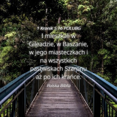 Picture 04 - 1 Kronik 5:16 POLUBG - I mieszkali w Gileadzie, w Baszanie, w jego - Bible Verse Picture