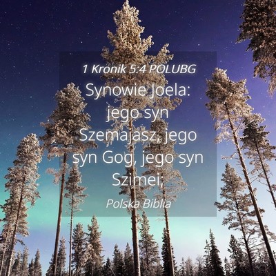 Picture 04 - 1 Kronik 5:4 POLUBG - Synowie Joela: jego syn Szemajasz, jego syn Gog, - Bible Verse Picture