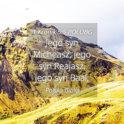Picture 04 - 1 Kronik 5:5 POLUBG - Jego syn Micheasz, jego syn Reajasz, jego syn - Bible Verse Picture