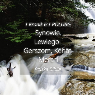 Picture 04 - 1 Kronik 6:1 POLUBG - Synowie Lewiego: Gerszom, Kehat i - Bible Verse Picture