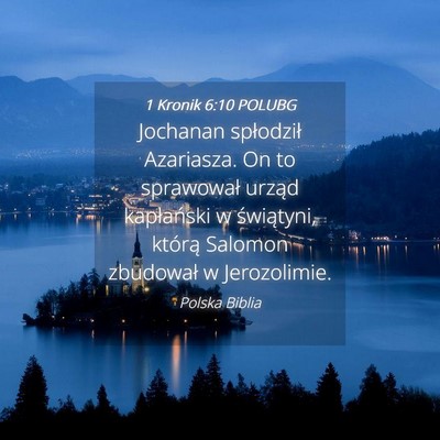 Picture 04 - 1 Kronik 6:10 POLUBG - Jochanan spłodził Azariasza. On to sprawował - Bible Verse Picture