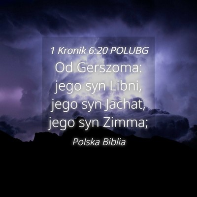 Picture 04 - 1 Kronik 6:20 POLUBG - Od Gerszoma: jego syn Libni, jego syn Jachat, - Bible Verse Picture