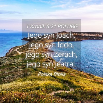 Picture 04 - 1 Kronik 6:21 POLUBG - Jego syn Joach, jego syn Iddo, jego syn Zerach, - Bible Verse Picture