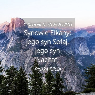 Picture 04 - 1 Kronik 6:26 POLUBG - Synowie Elkany: jego syn Sofaj, jego syn - Bible Verse Picture