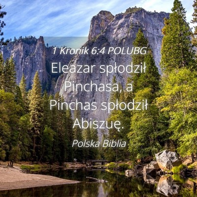 Picture 04 - 1 Kronik 6:4 POLUBG - Eleazar spłodził Pinchasa, a Pinchas spłodził - Bible Verse Picture