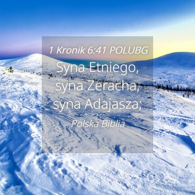 Picture 04 - 1 Kronik 6:41 POLUBG - Syna Etniego, syna Zeracha, syna - Bible Verse Picture