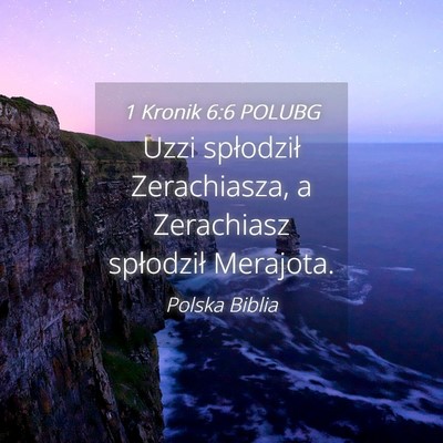 Picture 04 - 1 Kronik 6:6 POLUBG - Uzzi spłodził Zerachiasza, a Zerachiasz - Bible Verse Picture