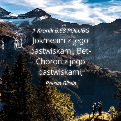 Picture 04 - 1 Kronik 6:68 POLUBG - Jokmeam z jego pastwiskami, Bet-Choron z jego - Bible Verse Picture
