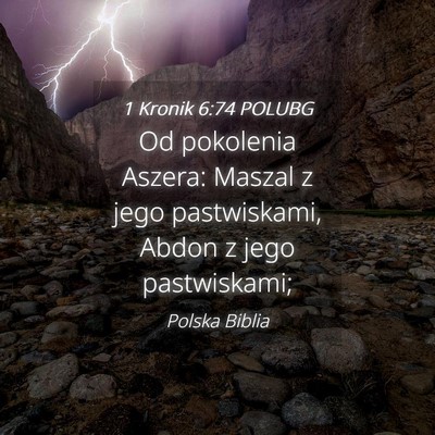 Picture 04 - 1 Kronik 6:74 POLUBG - Od pokolenia Aszera: Maszal z jego pastwiskami, - Bible Verse Picture